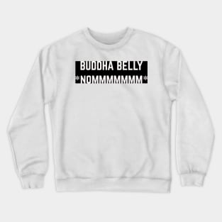 BUDDHA BELLY - NOMMMM Crewneck Sweatshirt